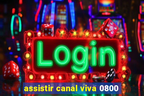 assistir canal viva 0800